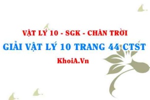 Giải Vật lí 10 trang 44 Chân trời Sáng tạo